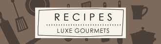 Luxe Gourmets Recipes